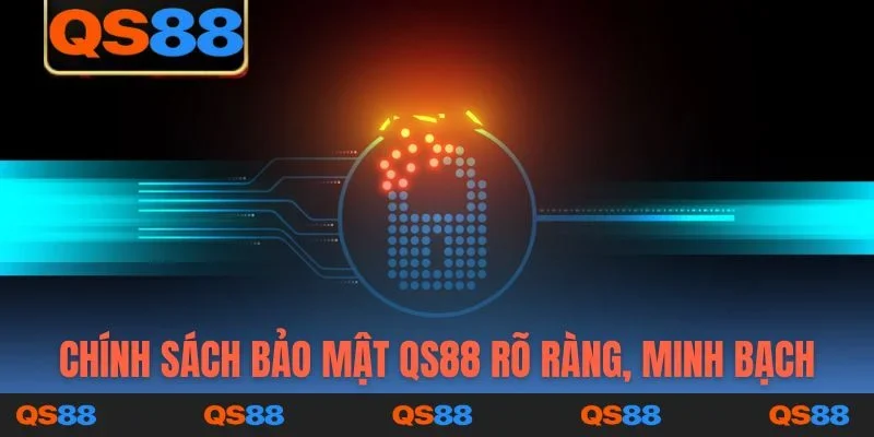 Chính sách bảo mật QS88 rõ ràng, minh bạch