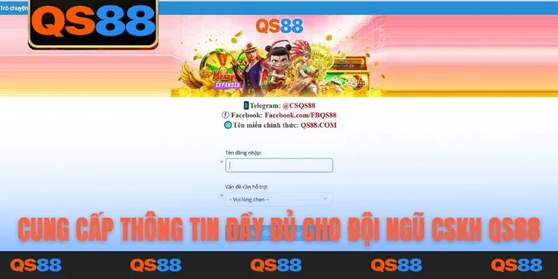 Cung cấp thông tin đầy đủ cho đội ngũ CSKH QS88