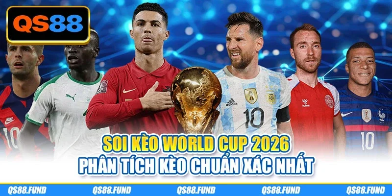 Soi kèo World Cup 2026